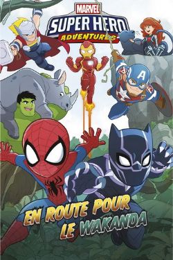 MARVEL SUPER HERO ADVENTURES -  EN ROUTE POUR LE WAKANDA (FRENCH V.)