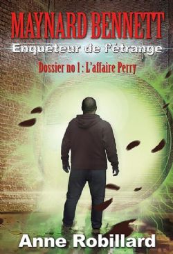 MAYNARD BENNET : ENQUÊTEUR DE L'ÉTRANGE -  DOSSIER NO 1 : L'AFFAIRE PERRY (FRENCH V.) 01