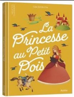 MES P'TITS CLASSIQUE -  LA PRINCESSE AU PETIT POIS