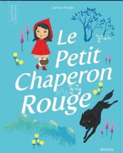 MES P'TITS CLASSIQUE -  LE PETIT CHAPERON ROUGE