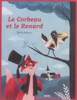 MES P'TITS CLASSIQUES -  LE CORBEAU ET LE RENARD (FRENCH V.)