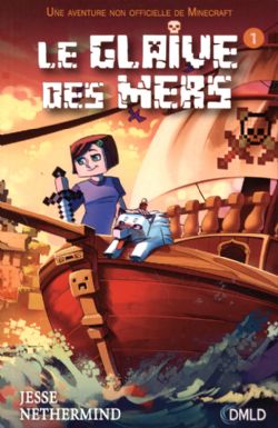 MINECRAFT -  LE GLAIVE DES MERS (FRENCH V.) -  UNE AVENTURE NON OFFICIELLE DE MINECRAFT 01