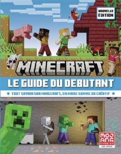 MINECRAFT -  LE GUIDE DU DÉBUTANT : TOUT SAVOIR SUR MINECRAFT, EN MODE SURVIE OU CRÉATIF (FRENCH V.)