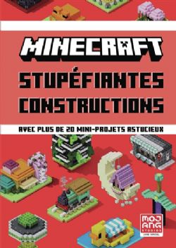 MINECRAFT -  STUPÉFIANTES CONSTRUCTIONS : AVEC PLUS DE 20 MINI-PROJETS ASTUCIEUX (FRENCH V.)