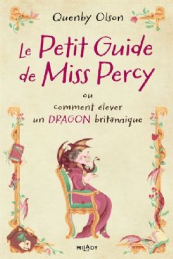 MISS PERCY -  LE PETIT GUIDE DE MISS PERCY OU COMMENT ÉLEVER UN DRAGON BRITANNIQUE (FRENCH V.) 01