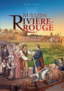 MISSION RIVIÈRE-ROUGE -  L'HISTOIRE D'UN PEUPLE ET DE SON ÉGLISE