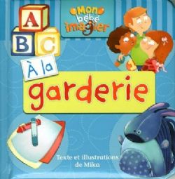 MON BÉBÉ IMAGIER -  A LA GARDERIE