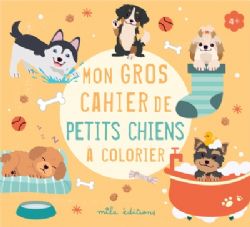MON GROS CAHIER DE COLORIAGES -  PETITS CHIENS À COLORIER