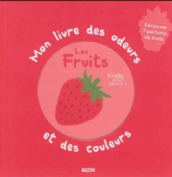 MON LIVRE DES ODEURS ET DES COULEURS -  LES FRUITS