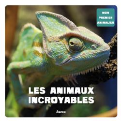 MON PREMIER ANIMALIER -  LES ANIMAUX INCROYABLES