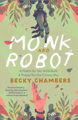 MONK AND ROBOT -  A PSALM FOR THE WILD-BUILT AND A PRAYER FOR THE CROWN-SHY (ENGLISH V.)