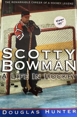 MONTRÉAL CANADIENS -  SCOTTY BOWMAN - A LIFE IN HOCKEY - AUTOGRAPHED COPY (ENGLISH V.)