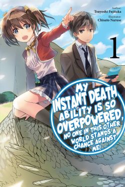 MY INSTANT DEATH ABILITY IS SO OVERPOWERED, NO ONE IN THIS OTHER WORLD STANDS A CHANCE AGAINST ME! -  -NOVEL- (ENGLISH V.) 01