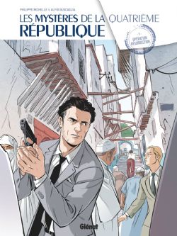 MYSTÈRES DE LA QUATRIÈME RÉPUBLIQUE, LES -  OPÉRATION RÉSURRECTION 05