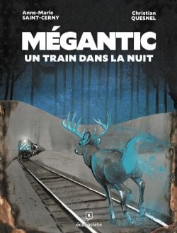 MÉGANTIC -  UN TRAIN DANS LA NUIT (FRENCH V.)