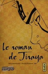 NARUTO -  LE ROMAN DE JIRAYA -LIGHT NOVEL- (FRENCH V.)