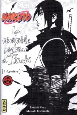 NARUTO -  LUMIÈRE -LIGHT NOVEL- (FRENCH V.) -  LA VÉRITABLE HISTOIRE D'ITACHI 01