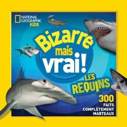NATIONAL GEOGRAPHIC -  BIZARRE MAIS VRAI ! - LES REQUINS (FRENCH V.) -  NATIONAL GEOGRAPHIC KIDS