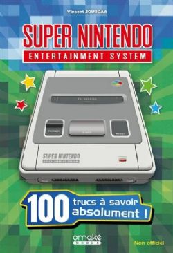 NINTENDO -  100 TRUCS A SAVOIR SUR LA SUPER NINTENDO (FRENCH V.)