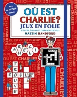 OÙ EST CHARLIE? -  JEUX EN FOLIE : ACTIVITÉS, ÉNIGMES ET CHERCHE-ET-TROUVE ! (FRENCH V.)