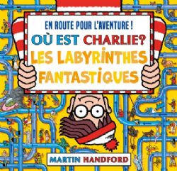 OÙ EST CHARLIE? -  LES LABYRINTHES FANTASTIQUES (FRENCH V.)