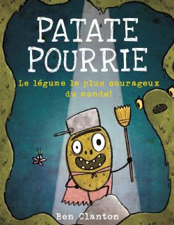 PATATE POURRIE -  LE LÉGUME LE PLUS COURAGEUX DU MONDE ! (FRENCH V.)