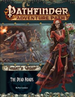 PATHFINDER 1ST -  THE TYRANT'S GRASP 1: THE DEAD ROADS (ENGLISH) -  ADVENTURE PATH 01