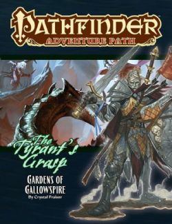PATHFINDER 1ST -  THE TYRANT'S GRASP 4: GARDENS OF GALLOWSPIRE (ENGLISH) -  ADVENTURE PATH 04