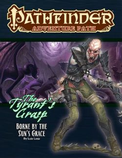 PATHFINDER 1ST -  THE TYRANT'S GRASP 5: BORNE BY THE SUN'S GRACE (ENGLISH) -  ADVENTURE PATH 05