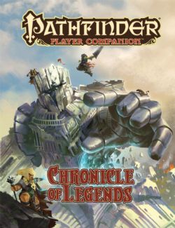 PATHFINDER -  PLAYER COMPANION: CHRONICLE OF LEGENDS (ENGLISH) -  FIRST EDITION