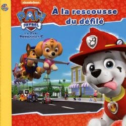 PAW PATROL -  A LA RESCOUSSE DU DEFILE