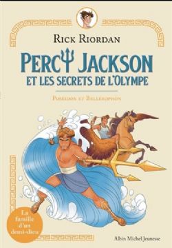 PERCY JACKSON -  POSÉÏDON ET BÉLLÉROPHON -  PERCY JACKSON ET LES SECRETS DE L'OLYMPE