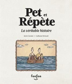 PET ET RÉPÈTE, LA VÉRITABLE HISTOIRE