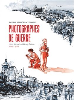 PHOTOGRAPHES DE GUERRE -  HANS NAMUTH ET GEORG REISNER, 1936-1940 (FRENCH V.)