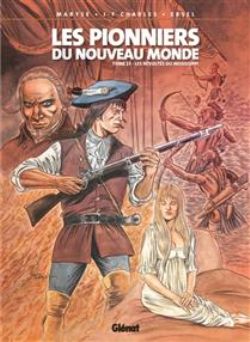 PIONNIERS DU NOUVEAU-MONDE, LES -  LES RÉVOLTÉS DU MISSISSIPPI (FRENCH V.) 23