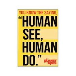PLANET OF THE APES -  'HUMAN SEE, HUMAN DO' MAGNET