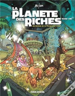 PLANÈTE DES RICHES, LA -  UN VOYAGE DE LA TERRE A LA THUNE 01