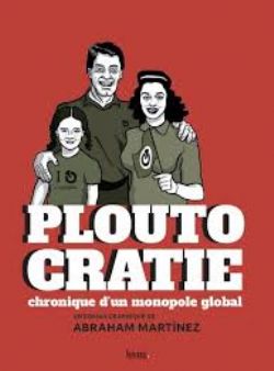 PLOUTOCRATIE - CHRONIQUE D'UN MONOPOLE GLOBAL