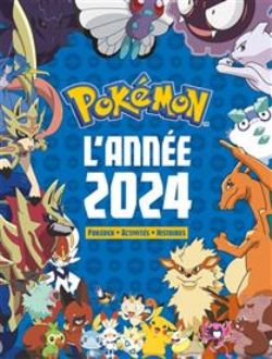 POKEMON -  L'ANNÉE 2024 : POKÉDEX, ACTIVITÉS, HISTOIRES (FRENCH V.)