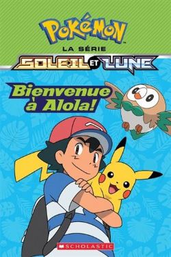 POKÉMON -  BIENVENUE À ALOLA ! (FRENCH V.) -  LA SÉRIE SOLEIL ET LUNE