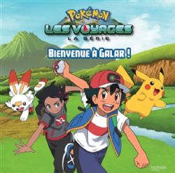 POKÉMON -  BIENVENUE À GALAR ! (FRENCH V.) -  LES VOYAGES : LA SÉRIE