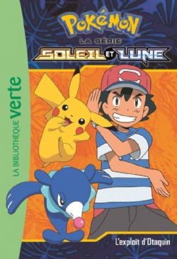 POKÉMON -  L'EXPLOIT D'OTAQUIN (FRENCH V.) -  LA BIBLIOTHÈQUE VERTE : LA SÉRIE SOLEIL ET LUNE 05