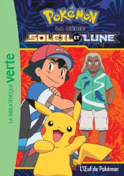 POKÉMON -  L'ŒUF DE POKÉMON (FRENCH V.) -  LA BIBLIOTHÈQUE VERTE : LA SÉRIE SOLEIL ET LUNE 08