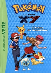 POKÉMON -  LA SÉRIE XY - L'ARÈNE DU GRAND-DUC (FRENCH V.) -  LA BIBLIOTHÈQUE VERTE 17