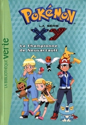 POKÉMON -  LA SÉRIE XY - LA CHAMPIONNE DE NEUVARTAULT (FRENCH V.) -  LA BIBLIOTHÈQUE VERTE 14