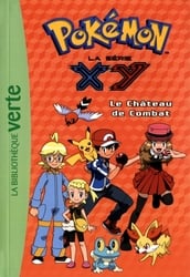 POKÉMON -  LA SÉRIE XY - LE CHÂTEAU DE COMBAT (FRENCH V.) -  LA BIBLIOTHÈQUE VERTE 16