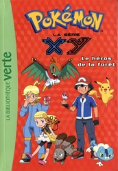 POKÉMON -  LA SÉRIE XY - LE HÉROS DE LA FORÊT (FRENCH V.) -  LA BIBLIOTHÈQUE VERTE 19