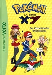 POKÉMON -  LA SÉRIE XY - LE SPECTACLE POKÉMON (FRENCH V.) -  LA BIBLIOTHÈQUE VERTE 22