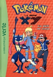 POKÉMON -  LA SÉRIE XY - UN DÉFI DE NINJA (FRENCH V.) -  LA BIBLIOTHÈQUE VERTE 23