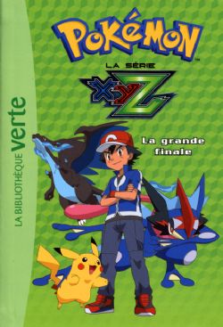 POKÉMON -  LA SÉRIE XYZ - LA GRANDE FINALE (FRENCH V.) -  LA BIBLIOTHÈQUE VERTE 36